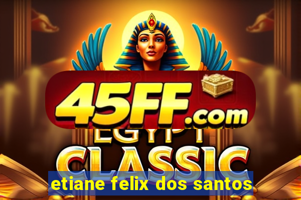 etiane felix dos santos